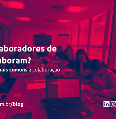 Seus colaboradores de fato colaboram?