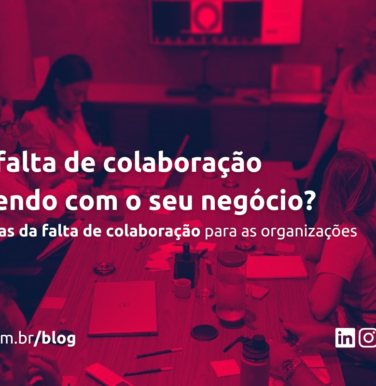 O que a falta de colaboração está fazendo com o seu negócio?